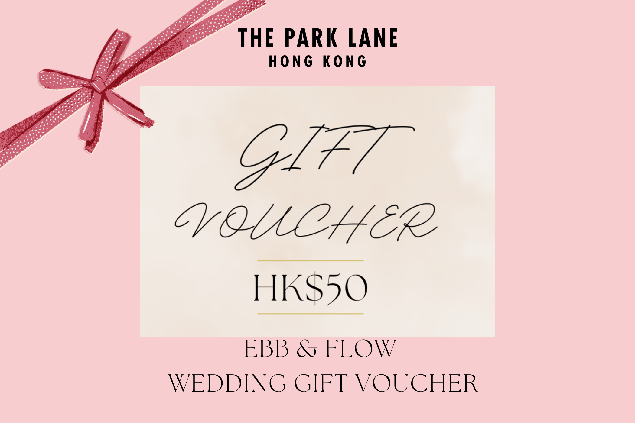 Wedding Gift Voucher - The Park Lane Hong Kong Ebb & Flow